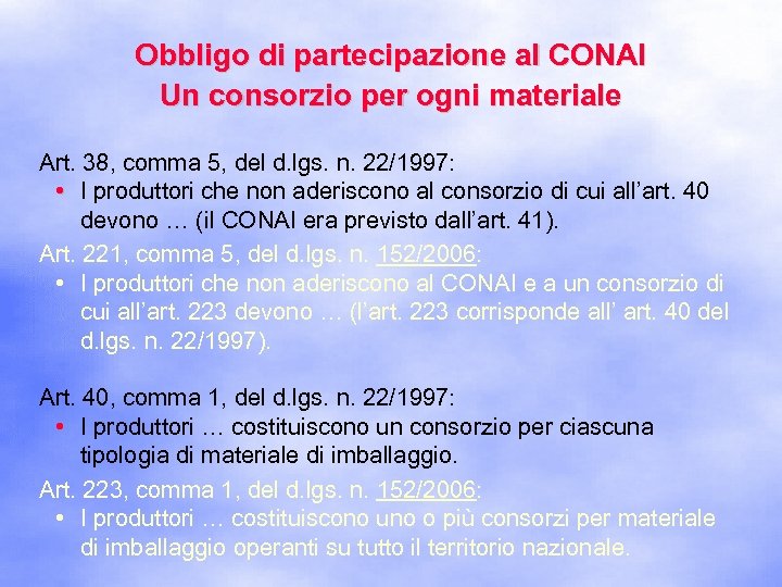 Obbligo di partecipazione al CONAI Un consorzio per ogni materiale Art. 38, comma 5,