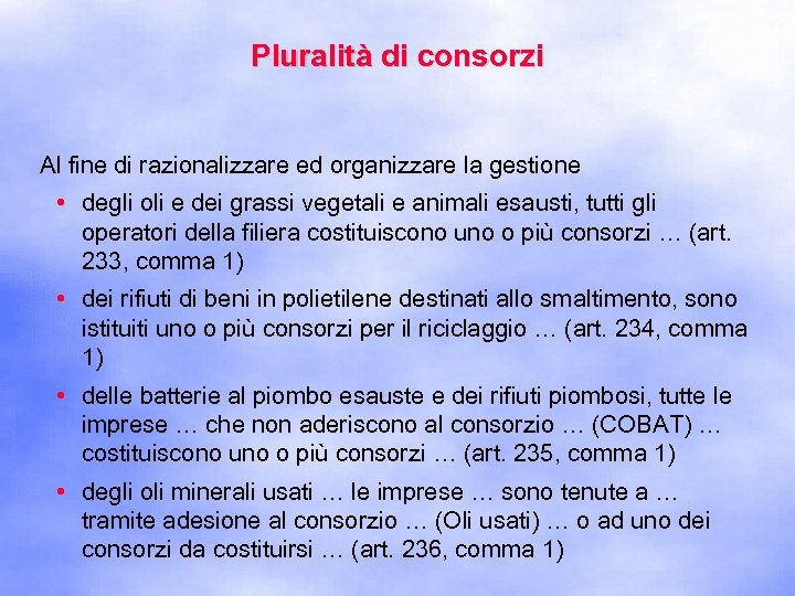 Pluralità di consorzi Al fine di razionalizzare ed organizzare la gestione • degli oli