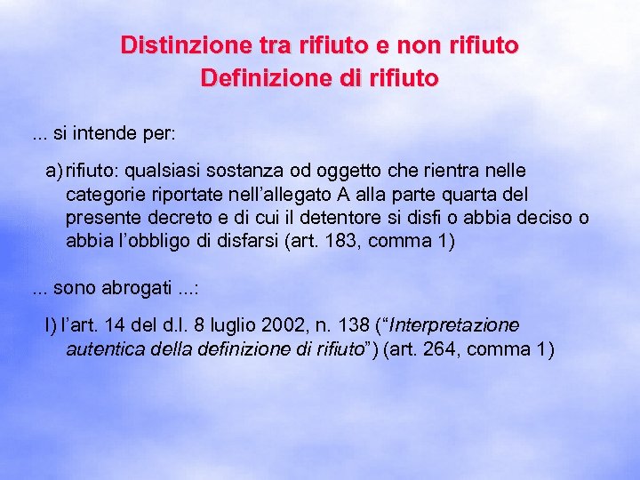 Distinzione tra rifiuto e non rifiuto Definizione di rifiuto. . . si intende per: