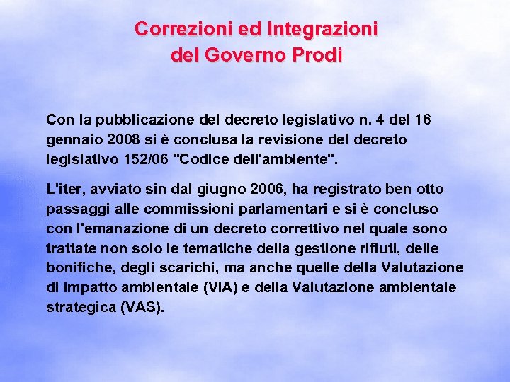 Correzioni ed Integrazioni del Governo Prodi Con la pubblicazione del decreto legislativo n. 4