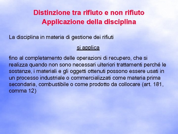 Distinzione tra rifiuto e non rifiuto Applicazione della disciplina La disciplina in materia di