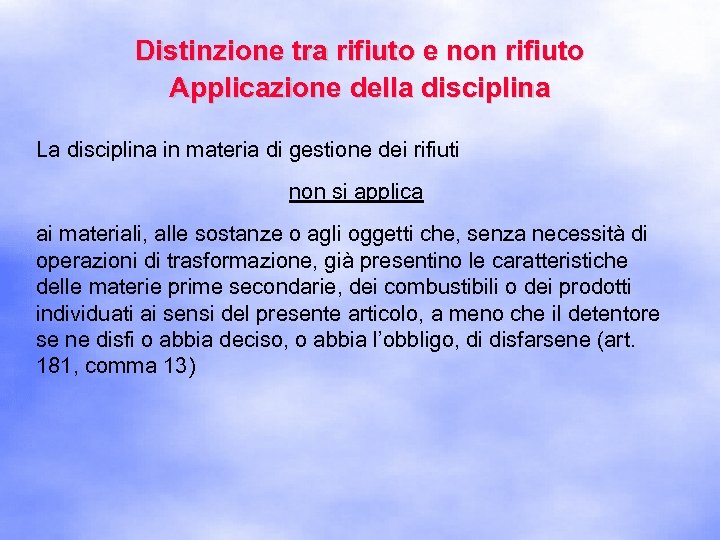 Distinzione tra rifiuto e non rifiuto Applicazione della disciplina La disciplina in materia di