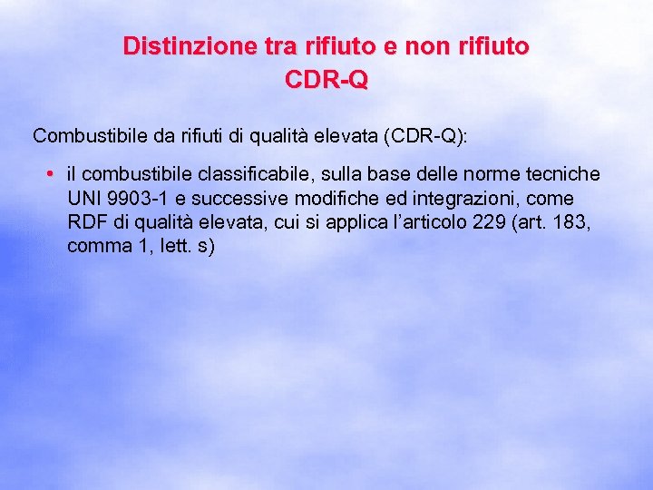 Distinzione tra rifiuto e non rifiuto CDR-Q Combustibile da rifiuti di qualità elevata (CDR-Q):