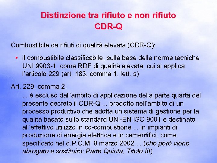 Distinzione tra rifiuto e non rifiuto CDR-Q Combustibile da rifiuti di qualità elevata (CDR-Q):