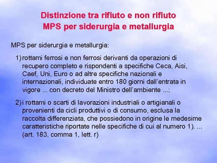 Distinzione tra rifiuto e non rifiuto MPS per siderurgia e metallurgia: 1) rottami ferrosi