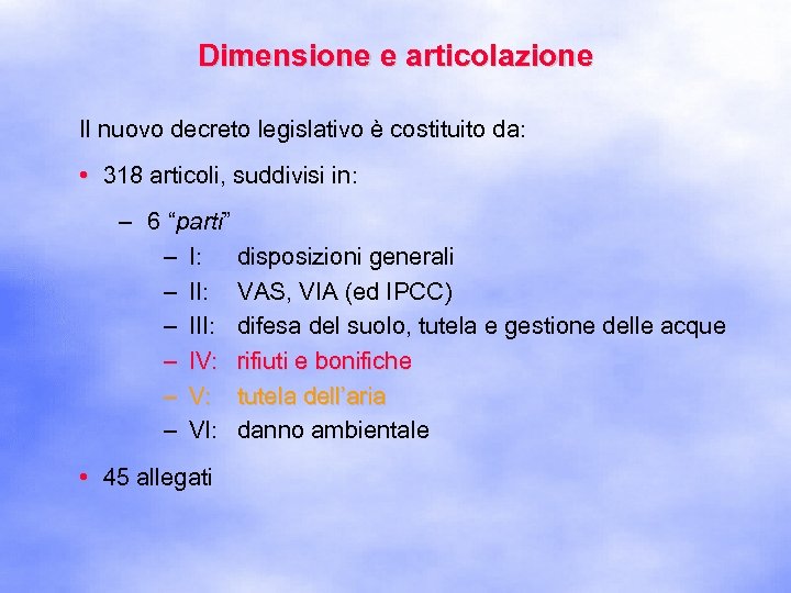 Dimensione e articolazione Il nuovo decreto legislativo è costituito da: • 318 articoli, suddivisi