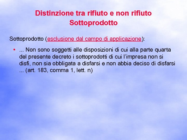 Distinzione tra rifiuto e non rifiuto Sottoprodotto (esclusione dal campo di applicazione): • .