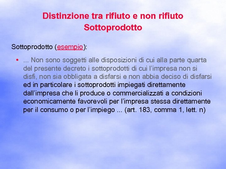 Distinzione tra rifiuto e non rifiuto Sottoprodotto (esempio): • . . . Non sono