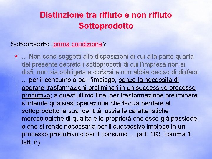 Distinzione tra rifiuto e non rifiuto Sottoprodotto (prima condizione): • . . . Non