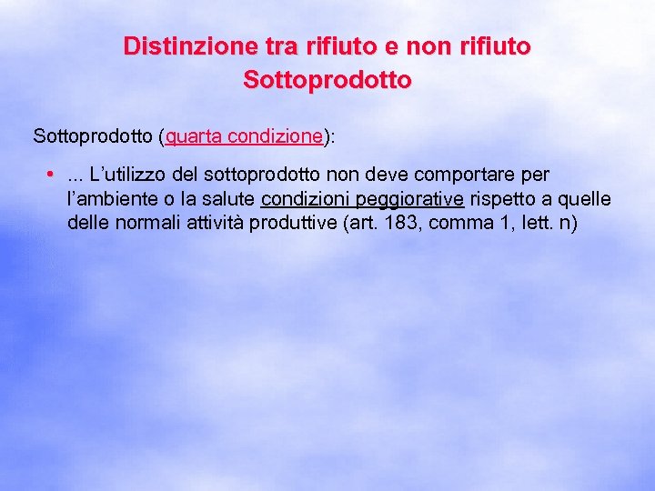 Distinzione tra rifiuto e non rifiuto Sottoprodotto (quarta condizione): • . . . L’utilizzo