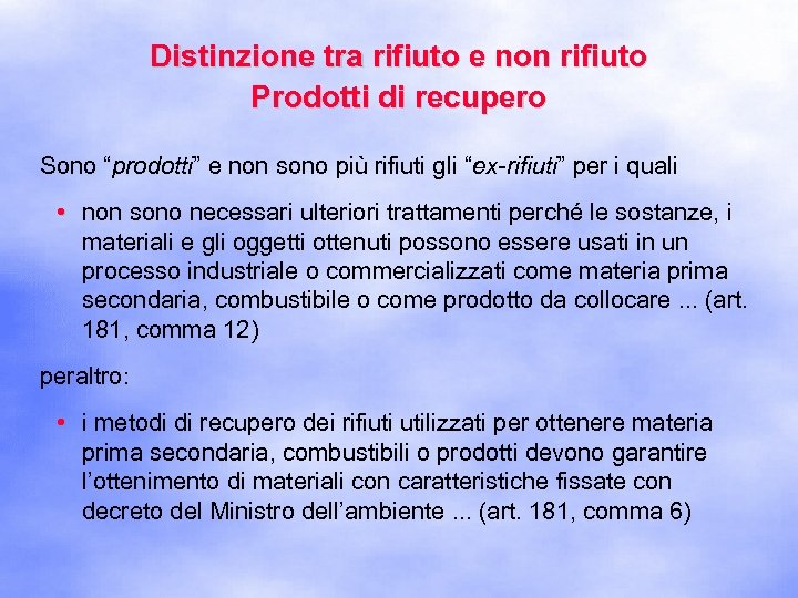 Distinzione tra rifiuto e non rifiuto Prodotti di recupero Sono “prodotti” e non sono