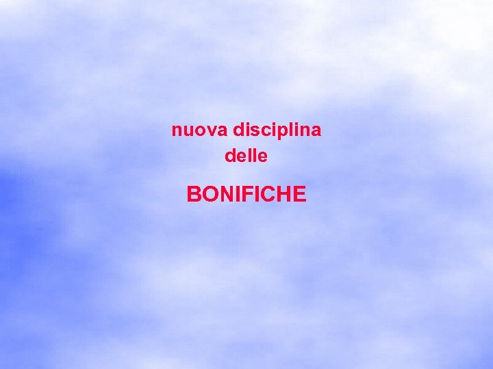 nuova disciplina delle BONIFICHE 