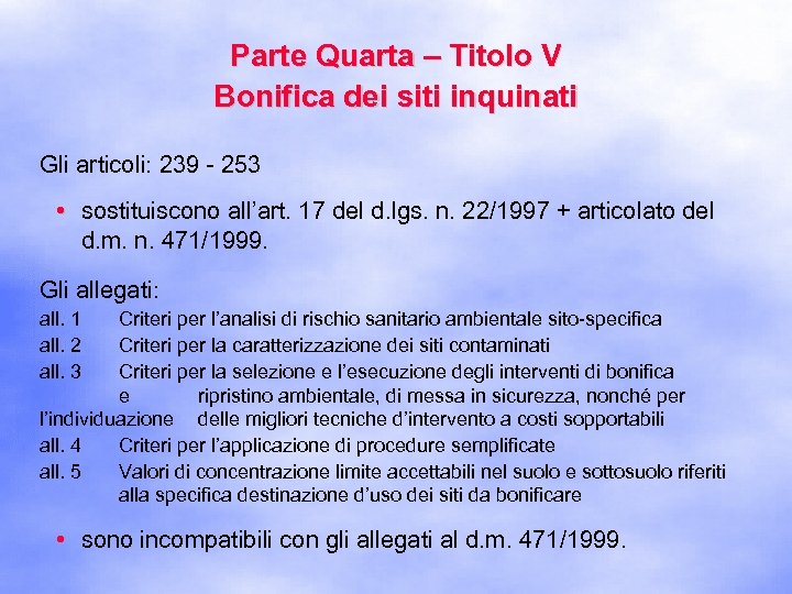 Parte Quarta – Titolo V Bonifica dei siti inquinati Gli articoli: 239 - 253