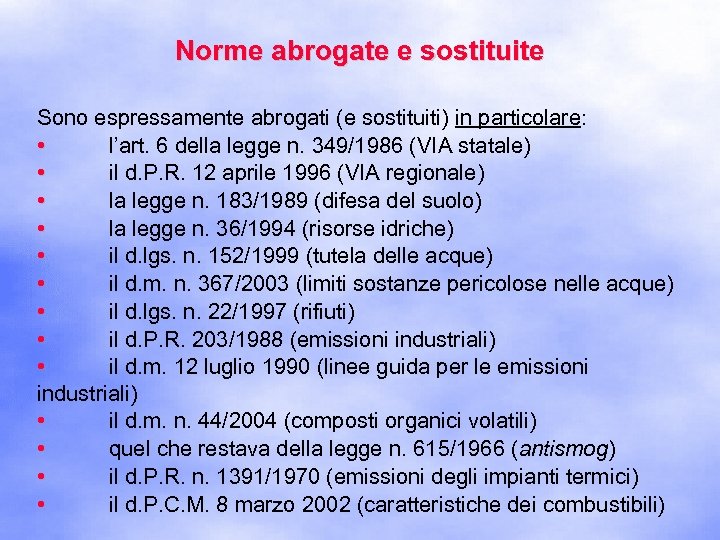 Norme abrogate e sostituite Sono espressamente abrogati (e sostituiti) in particolare: • l’art. 6