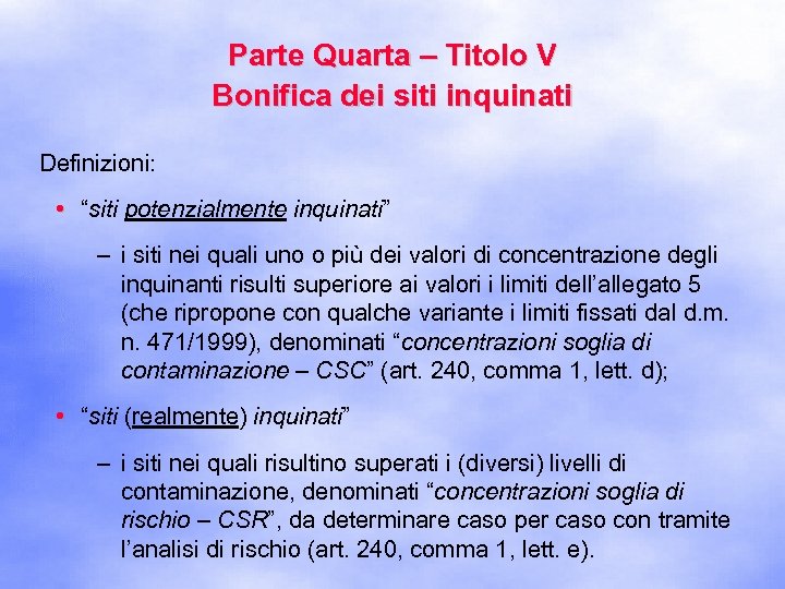 Parte Quarta – Titolo V Bonifica dei siti inquinati Definizioni: • “siti potenzialmente inquinati”