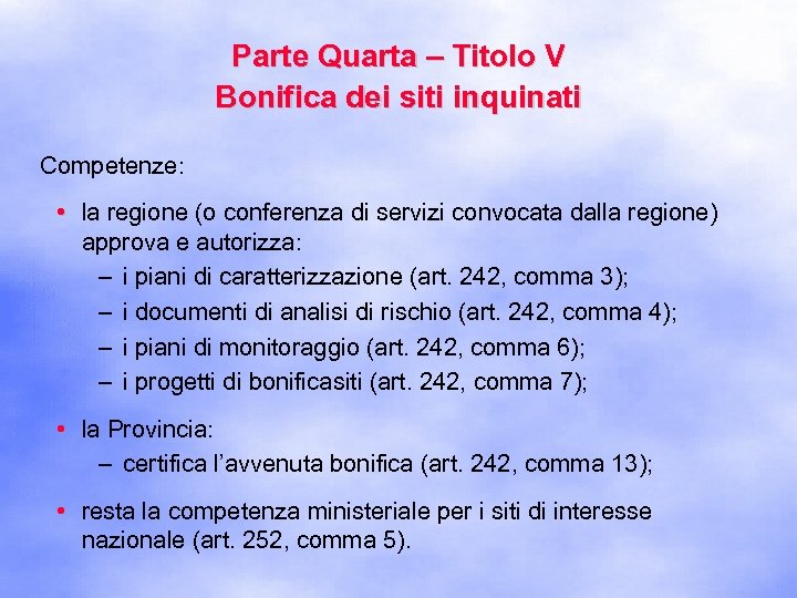 Parte Quarta – Titolo V Bonifica dei siti inquinati Competenze: • la regione (o