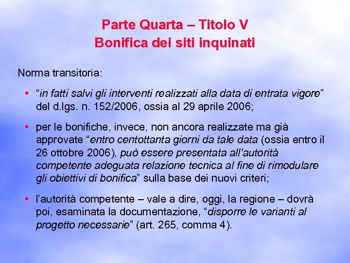 Parte Quarta – Titolo V Bonifica dei siti inquinati Norma transitoria: • “in fatti