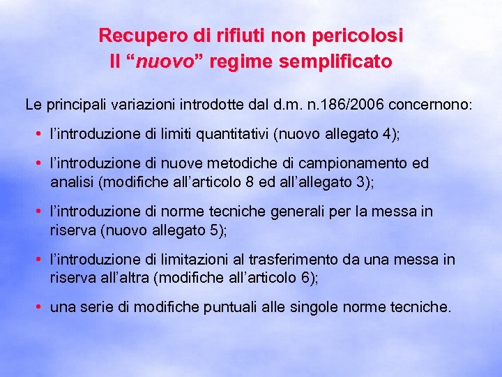 Recupero di rifiuti non pericolosi Il “nuovo” regime semplificato Le principali variazioni introdotte dal