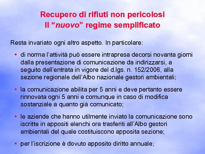 Recupero di rifiuti non pericolosi Il “nuovo” regime semplificato Resta invariato ogni altro aspetto.