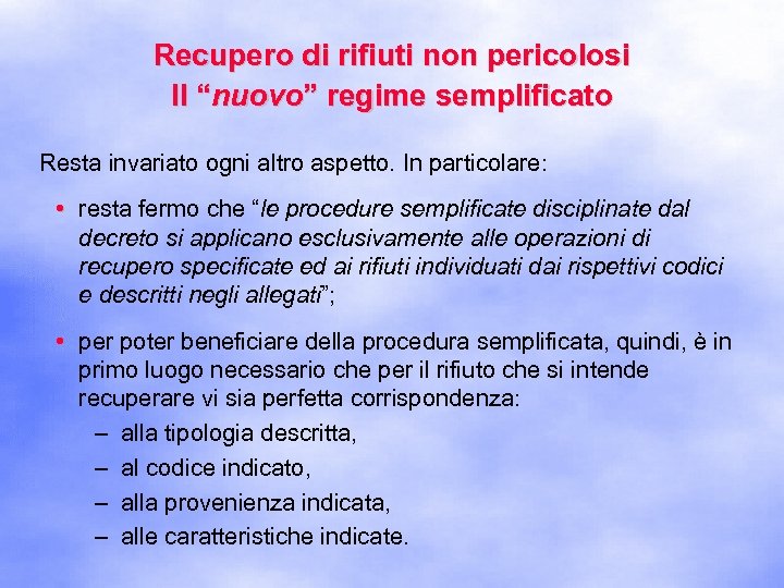 Recupero di rifiuti non pericolosi Il “nuovo” regime semplificato Resta invariato ogni altro aspetto.