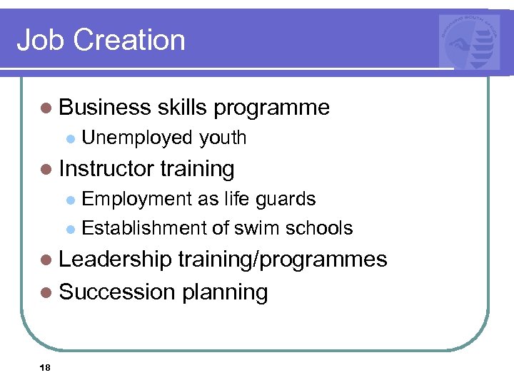 Job Creation l Business skills programme l Unemployed youth l Instructor training Employment as