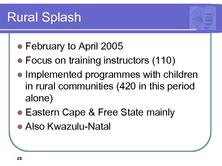 Rural Splash l February to April 2005 l Focus on training instructors (110) l