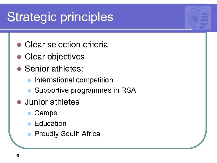 Strategic principles Clear selection criteria l Clear objectives l Senior athletes: l l Junior