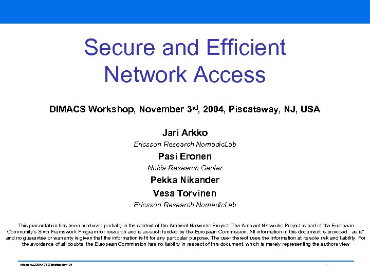 Secure and Efficient Network Access DIMACS Workshop, November 3 rd, 2004, Piscataway, NJ, USA