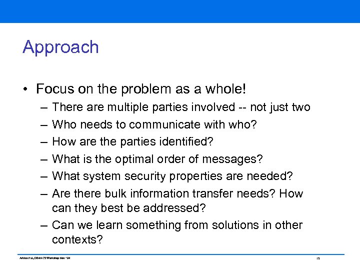 Approach • Focus on the problem as a whole! – – – There are