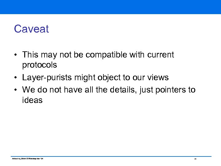 Caveat • This may not be compatible with current protocols • Layer-purists might object
