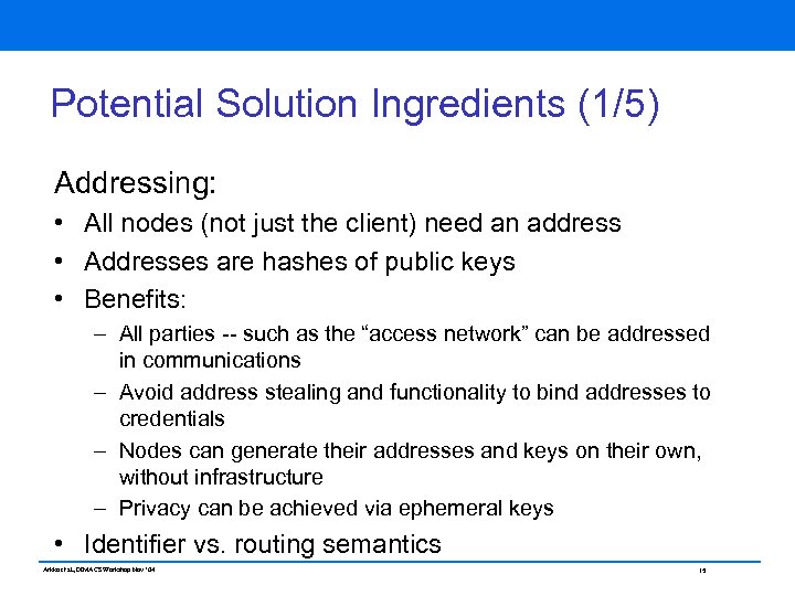 Potential Solution Ingredients (1/5) Addressing: • All nodes (not just the client) need an