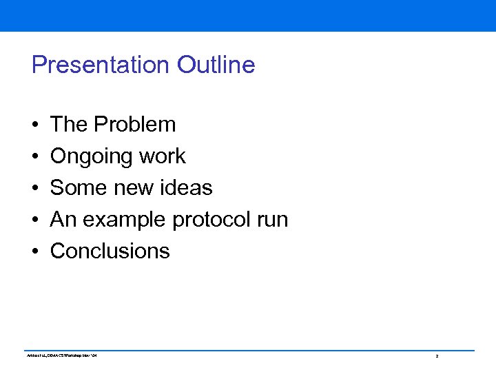 Presentation Outline • • • The Problem Ongoing work Some new ideas An example