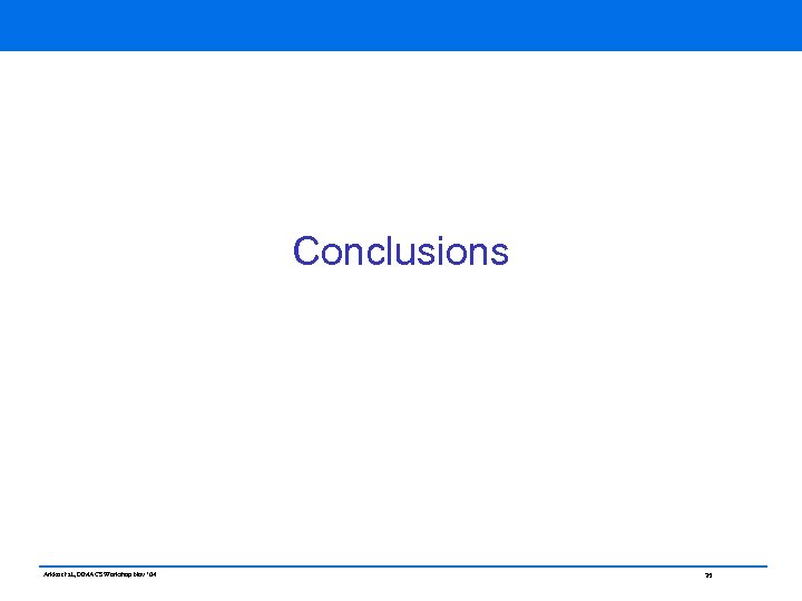 Conclusions Arkko et al, DIMACS Workshop Nov ‘ 04 35 
