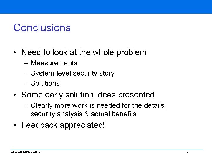 Conclusions • Need to look at the whole problem – Measurements – System-level security