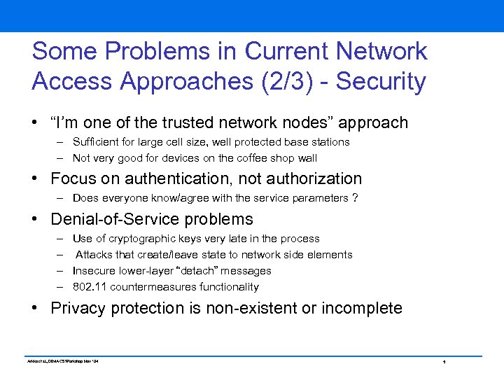 Some Problems in Current Network Access Approaches (2/3) - Security • “I’m one of
