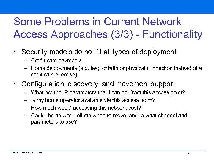 Some Problems in Current Network Access Approaches (3/3) - Functionality • Security models do