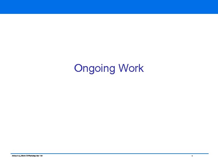 Ongoing Work Arkko et al, DIMACS Workshop Nov ‘ 04 7 