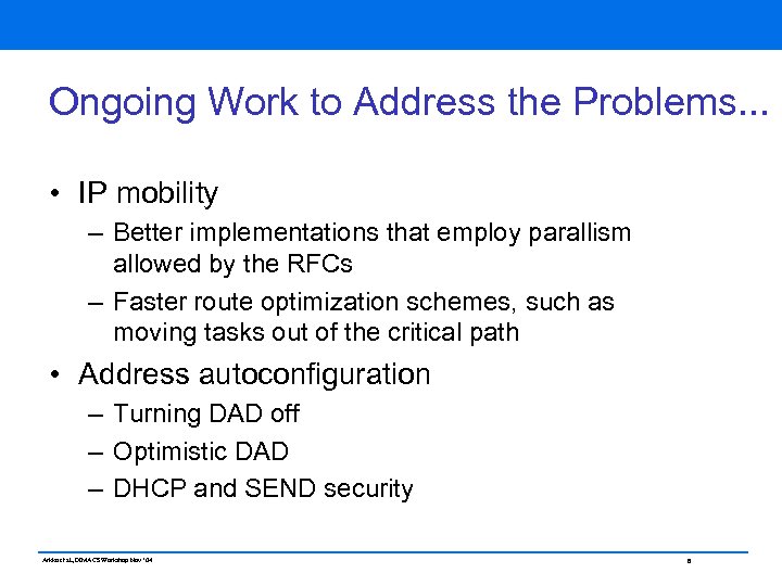 Ongoing Work to Address the Problems. . . • IP mobility – Better implementations
