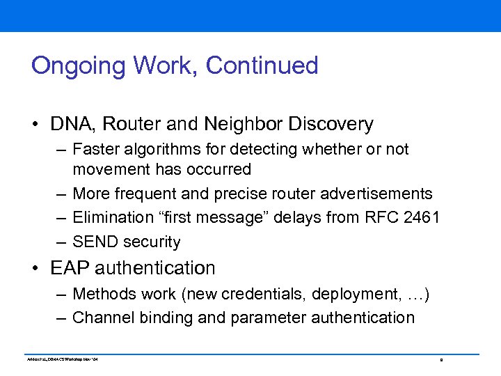 Ongoing Work, Continued • DNA, Router and Neighbor Discovery – Faster algorithms for detecting