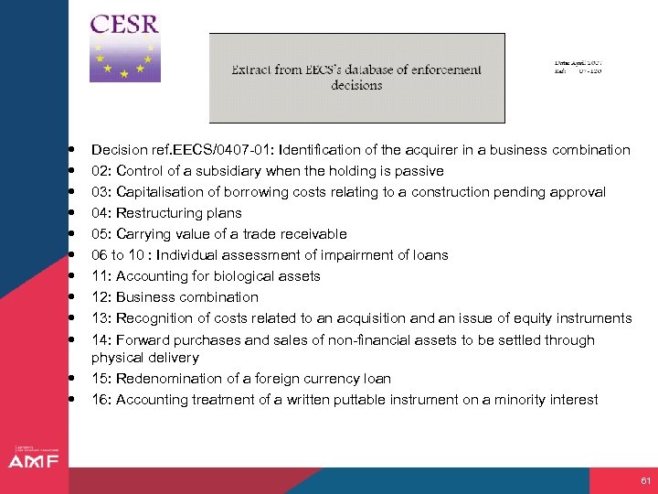  Decision ref. EECS/0407 -01: Identification of the acquirer in a business combination 02: