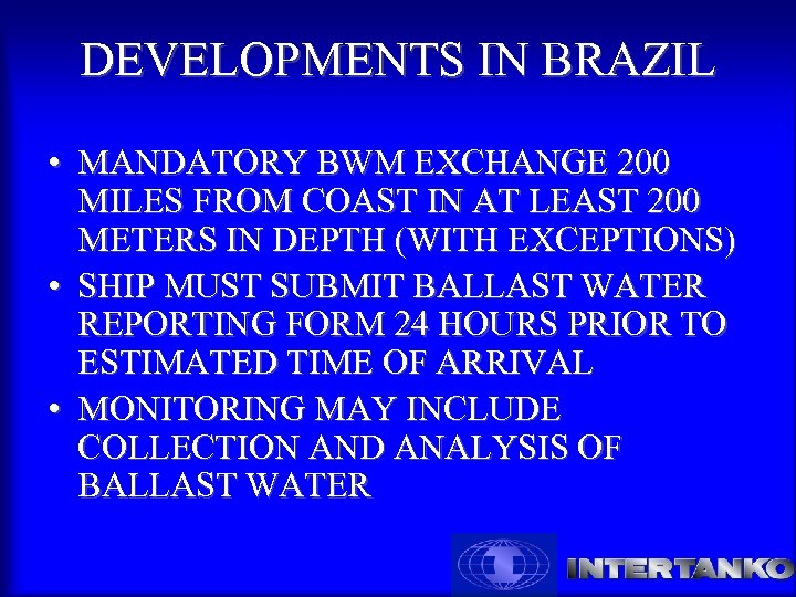 DEVELOPMENTS IN BRAZIL • MANDATORY BWM EXCHANGE 200 MILES FROM COAST IN AT LEAST