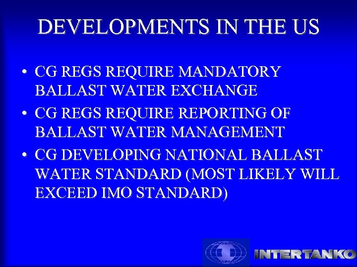 DEVELOPMENTS IN THE US • CG REGS REQUIRE MANDATORY BALLAST WATER EXCHANGE • CG