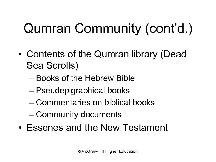 Qumran Community (cont’d. ) • Contents of the Qumran library (Dead Sea Scrolls) –