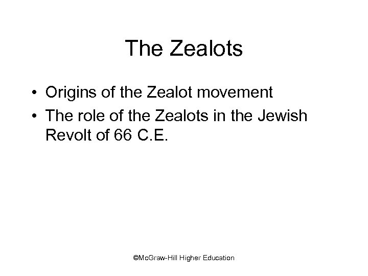 The Zealots • Origins of the Zealot movement • The role of the Zealots