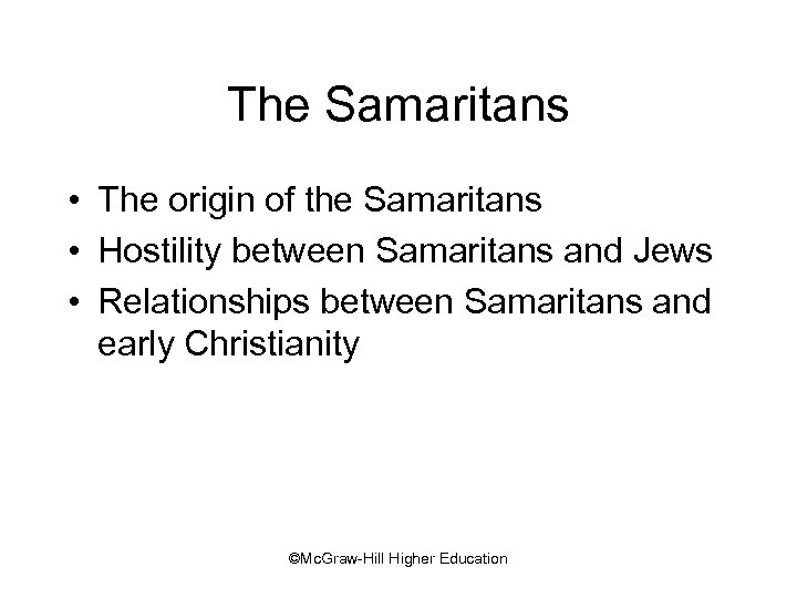 The Samaritans • The origin of the Samaritans • Hostility between Samaritans and Jews