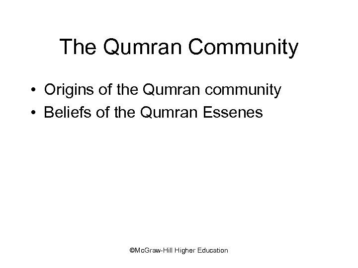 The Qumran Community • Origins of the Qumran community • Beliefs of the Qumran