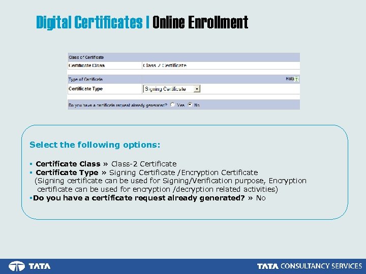Digital Certificates | Online Enrollment Select the following options: § Certificate Class » Class-2
