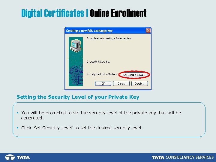 Digital Certificates | Online Enrollment Setting the Security Level of your Private Key §
