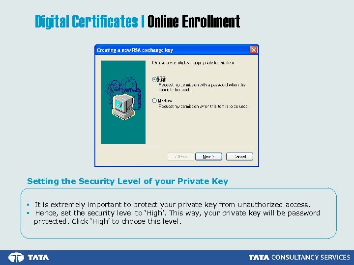 Digital Certificates | Online Enrollment Setting the Security Level of your Private Key §
