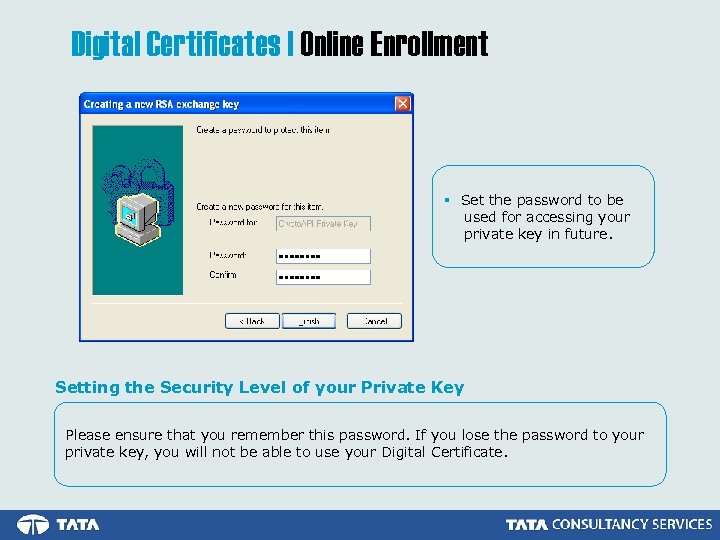 Digital Certificates | Online Enrollment § Set the password to be used for accessing